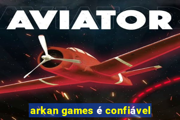 arkan games é confiável